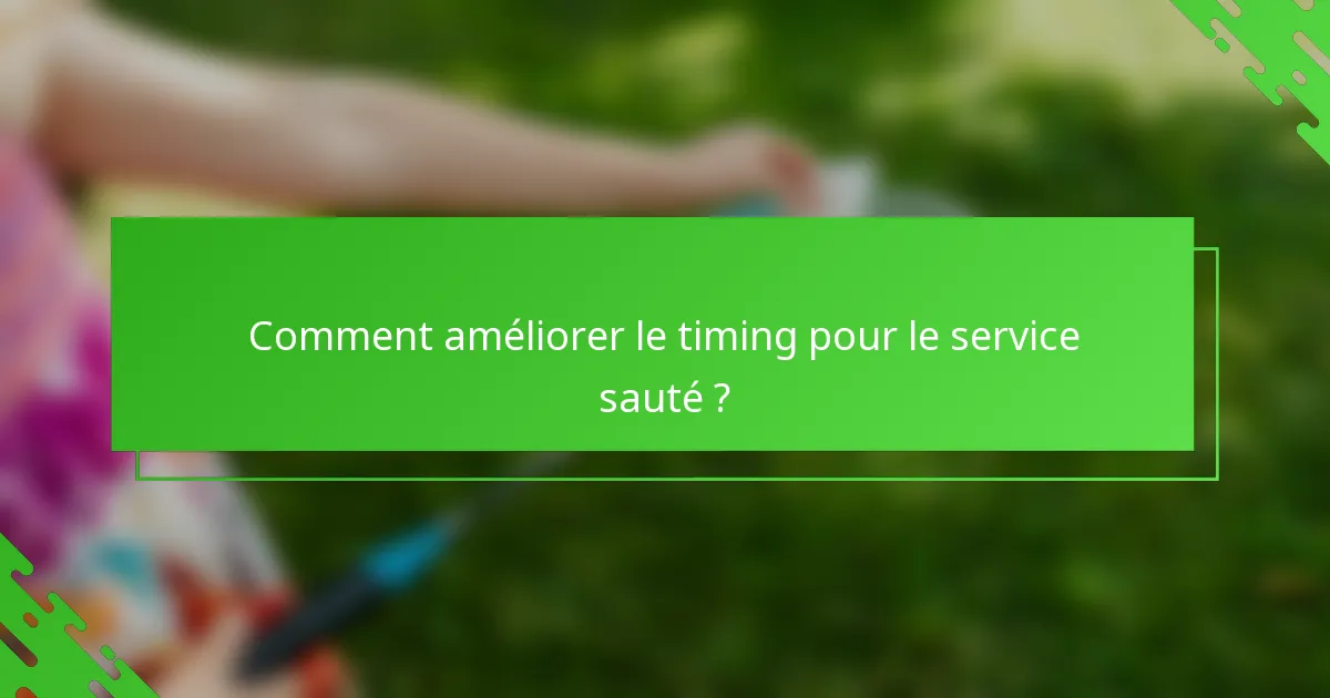 Comment améliorer le timing pour le service sauté ?