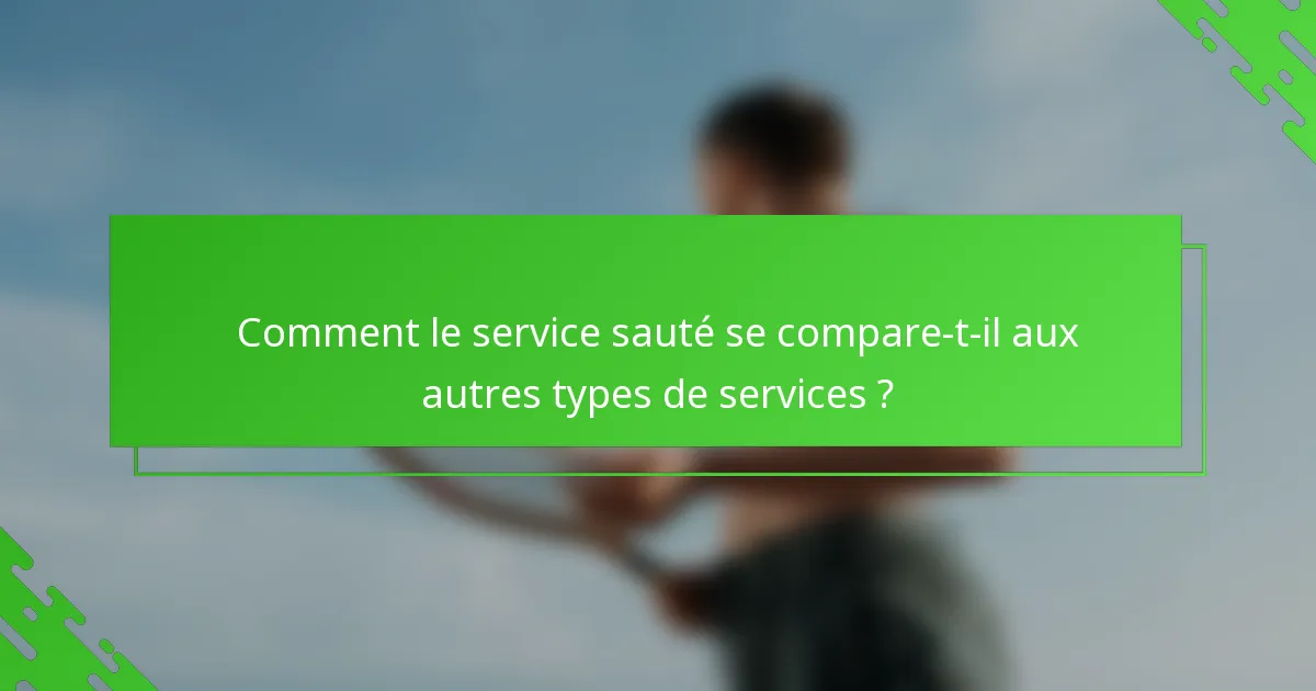 Comment le service sauté se compare-t-il aux autres types de services ?